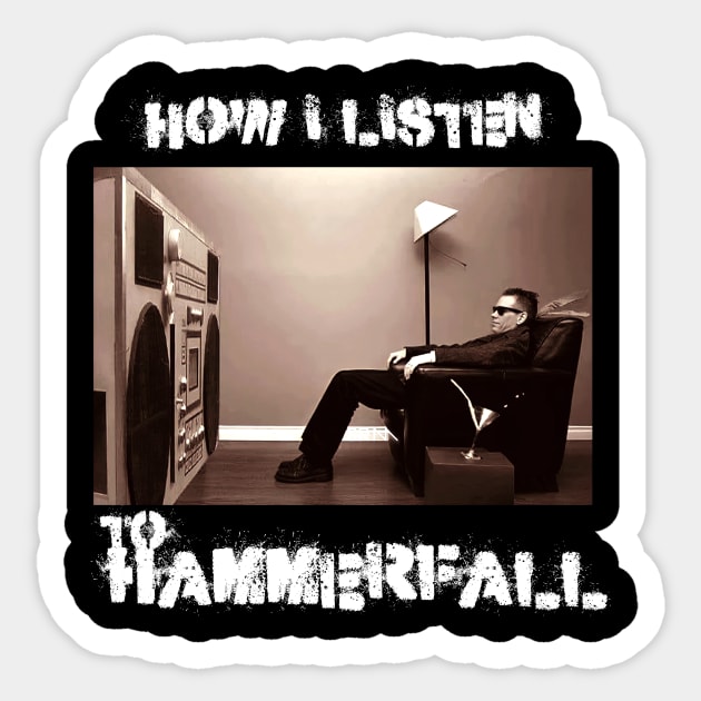 hammerfall how i listen Sticker by debaleng